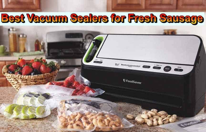 4 Best Vacuum Sealers for Fresh Sausage