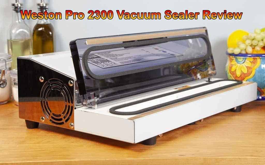 Weston Pro 2300 Vacuum Sealer Review